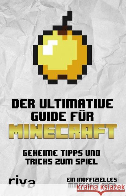 Der ultimative Guide für Minecraft : Geheime Tipps und Tricks zum Spiel. Ein inoffizielles Minecraft-Buch Herobrine Books 9783742300232