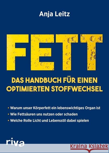Fett. Das Handbuch für einen optimierten Stoffwechsel : Warum unser Körperfett ein lebenswichtiges Organ ist. Wie Fettsäuren uns nutzen oder schaden. Welche Rolle Licht und Lebensstil dabei spielen Leitz, Anja 9783742300492
