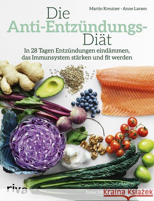Die Anti-Entzündungs-Diät : In 28 Tagen Entzündungen eindämmen, das Immunsystem stärken und fit werden Kreutzer, Martin; Larsen, Anne 9783742300676