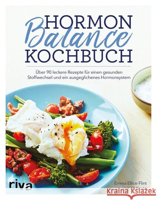 Hormon-Balance-Kochbuch : Über 90 leckere Rezepte für einen gesunden Stoffwechsel und ein ausgeglichenes Hormonsystem Ellice-Flint, Emma; Keyte, Jill 9783742300874 Riva