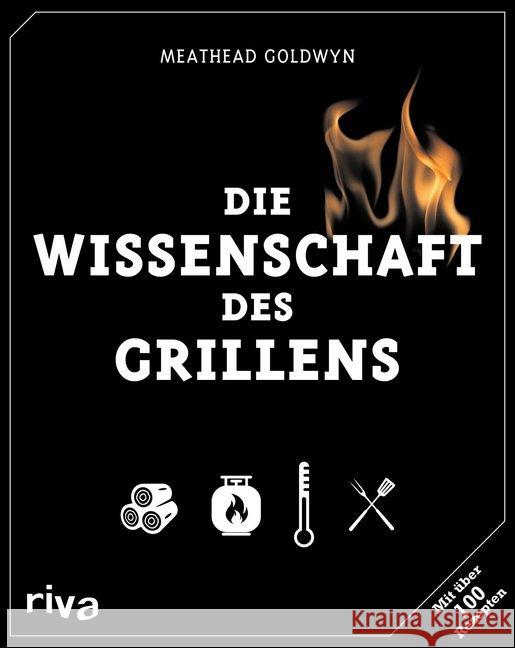 Die Wissenschaft des Grillens : Mit über 100 Rezepten Goldwyn, Craig Meathead 9783742300881 Riva