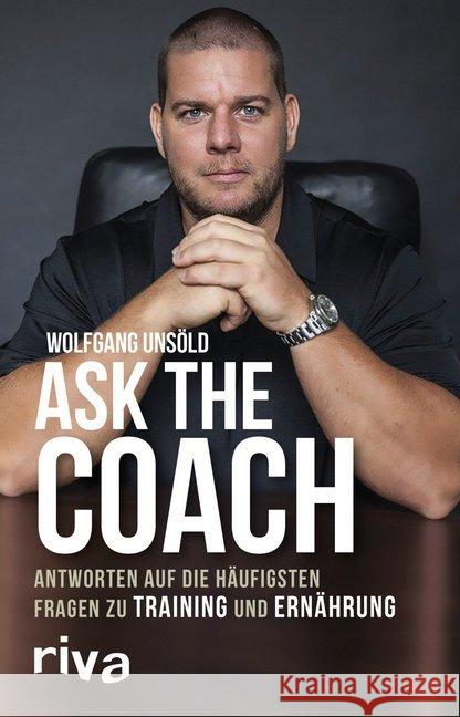 Ask the Coach : Antworten auf die häufigsten Fragen zu Training und Ernährung Unsöld, Wolfgang 9783742301680 Riva