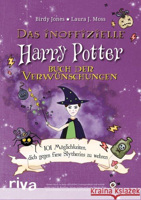 Das inoffizielle Harry-Potter-Buch der Verwünschungen : 101 Möglichkeiten, dich gegen fiese Slytherins zu wehren Jones, Birdy; Moss, Laura J. 9783742302328