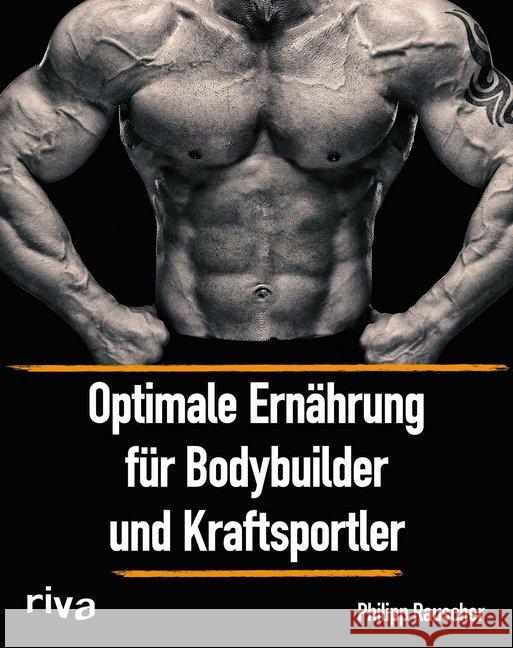 Optimale Ernährung für Bodybuilder und Kraftsportler Rauscher, Philipp 9783742303004