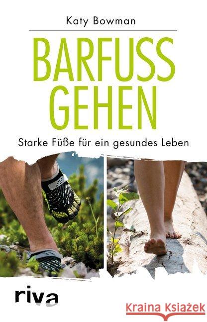 Barfuß gehen : Starke Füße für ein gesundes Leben Bowman, Katy 9783742303394 riva Verlag