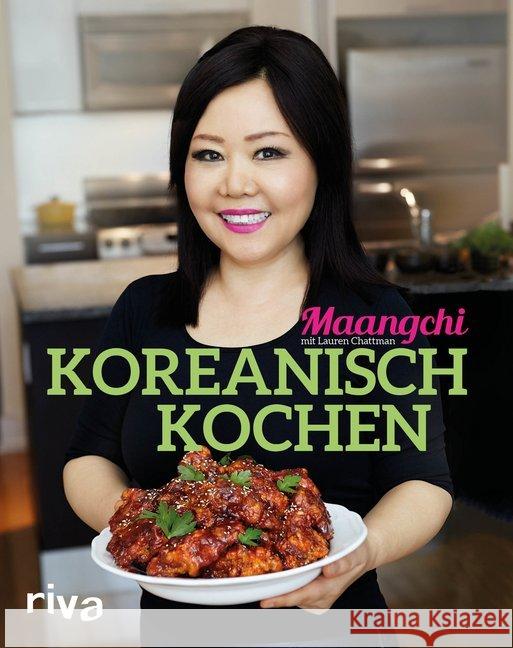 Koreanisch kochen Maangchi; Chattman, Lauren 9783742303561 riva Verlag