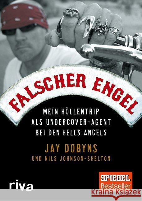 Falscher Engel : Mein Höllentrip als Undercover-Agent bei den Hells Angels Dobyns, Jay; Johnson-Shelton, Nils 9783742303691