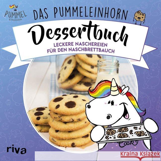 Das Pummeleinhorn-Dessertbuch : Leckereien für den Naschbrettbauch Pummeleinhorn; Karpenkiel-Brill, Katharina; Friedrichs, Emma 9783742303769 riva Verlag