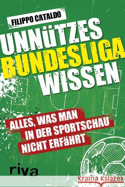 Unnützes Bundesligawissen : Alles, was man in der Sportschau nicht erfährt Cataldo, Filippo 9783742304179