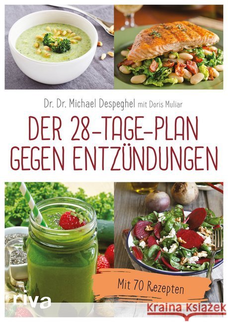 Der 28-Tage-Plan gegen Entzündungen : Mit 70 Rezepten Despeghel, Michael; Muliar, Doris 9783742304254 riva Verlag