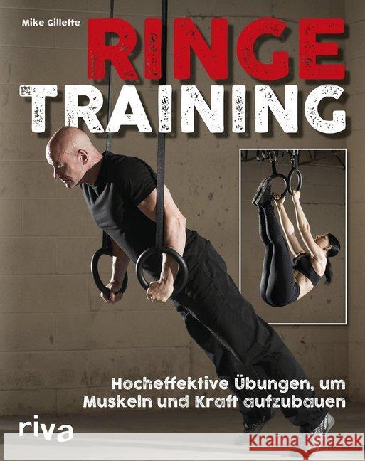 Ringetraining : Hocheffektive Übungen, um Muskeln und Kraft aufzubauen Gillette, Mike 9783742304520