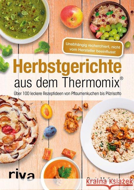 Herbstgerichte aus dem Thermomix® : Über 100 leckere Rezeptideen von Pflaumenkuchen bis Pilzrisotto Muliar, Doris 9783742305138