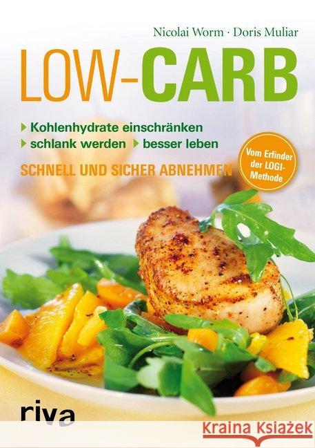 Low Carb : Kohlenhydrate einschränken - schlank werden - besser leben. Schnell und sicher abnehmen Worm, Nicolai; Muliar, Doris 9783742305435 riva Verlag