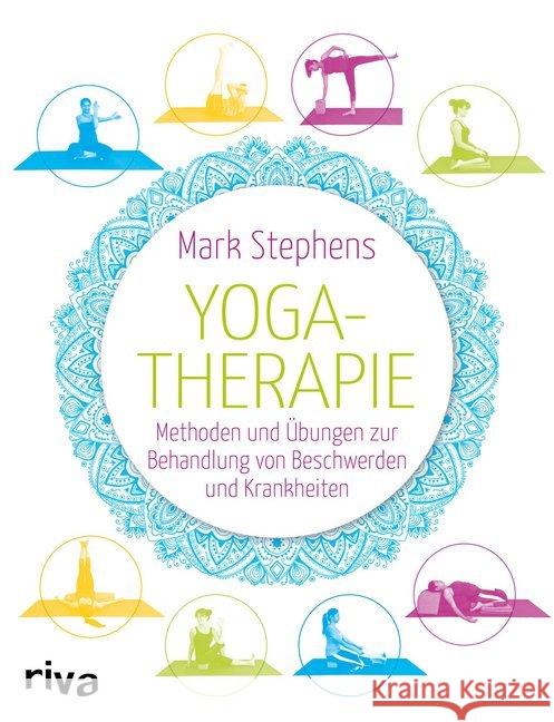 Yogatherapie : Methoden und Übungen zur Behandlung von Beschwerden und Krankheiten Stephens, Mark 9783742305565 riva