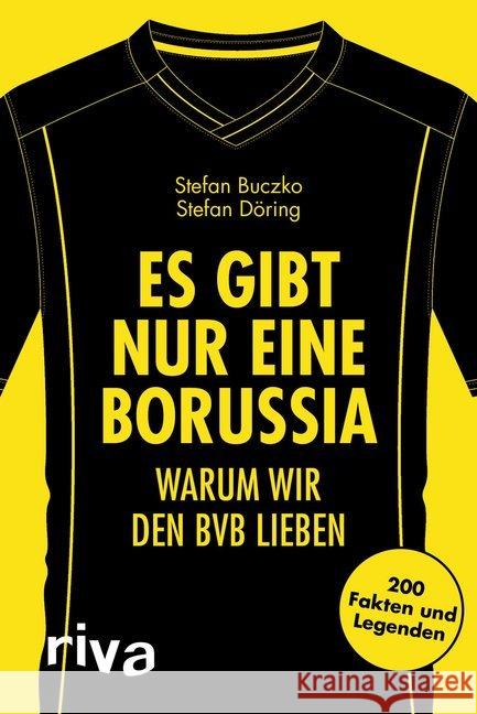 Es gibt nur eine Borussia : Warum wir den BVB lieben. 200 Fakten und Legenden Buczko, Stefan; Döring, Stefan 9783742305749