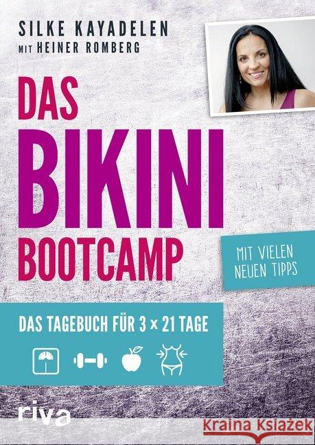Das Bikini-Bootcamp : Das Tagebuch für 3 × 21 Tage. Mit vielen neuen Tipps Kayadelen, Silke 9783742306234