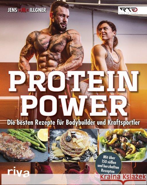 Protein-Power : Die besten Rezepte für Bodybuilder und Kraftsportler Illgner, Jens 9783742307088