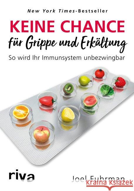 Keine Chance für Grippe und Erkältung : So wird Ihr Immunsystem unbezwingbar Fuhrman, Joel 9783742307477