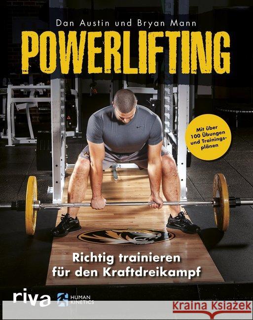 Powerlifting : Richtig trainieren für den Kraftdreikampf - mit über 100 Übungen und Trainingsplänen Austin, Dan; Mann, Bryan 9783742307941 Human Kinetics