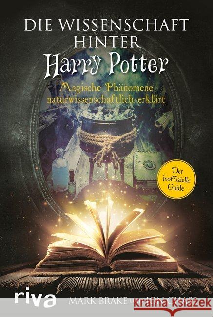 Die Wissenschaft hinter Harry Potter : Magische Phänomene naturwissenschaftlich erklärt. Der inoffizielle Guide Brake, Mark; Chase, Jon 9783742308016