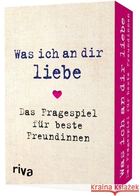 Was ich an dir liebe (Spiel) : Das Fragespiel für beste Freundinnen Reinwarth, Alexandra 9783742308405 riva