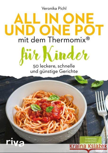 All in one und One Pot mit dem Thermomix® für Kinder : 50 leckere, schnelle und günstige Gerichte Pichl, Veronika 9783742309563