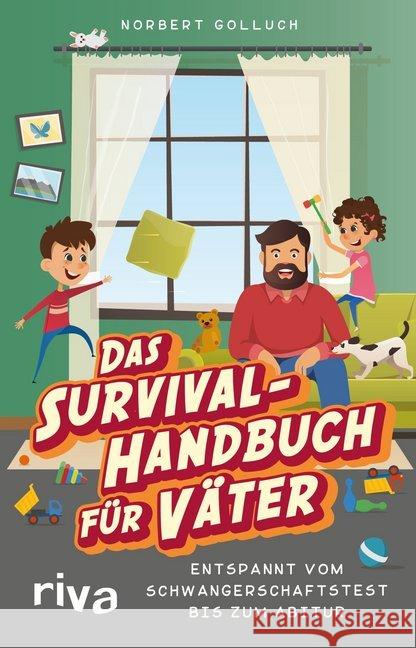 Das Survival-Handbuch für Väter : Entspannt vom Schwangerschaftstest bis zum Abitur Golluch, Norbert 9783742310163