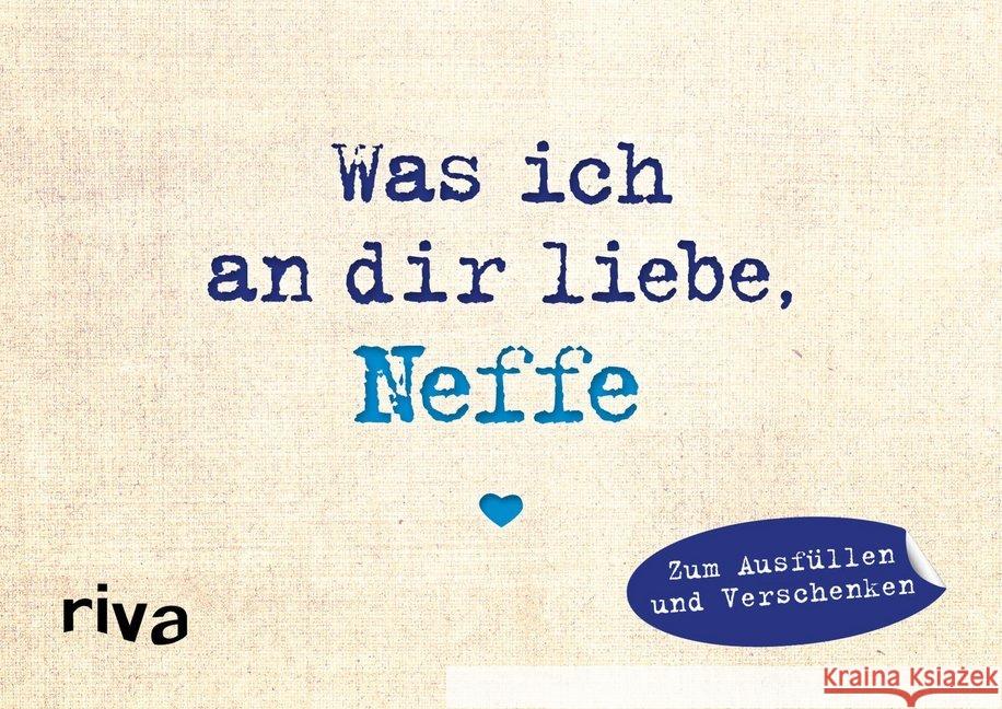 Was ich an dir liebe, Neffe - Miniversion : Zum Ausfüllen und Verschenken Reinwarth, Alexandra 9783742310187 riva Verlag