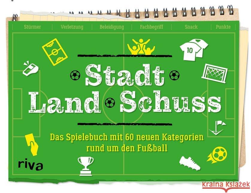 Stadt Land Schuss (Spiel) : Das Spielebuch mit 60 neuen Kategorien - Die Fußball-Variante von Stadt-Land-Fluss Napolski, Nicolai 9783742310767