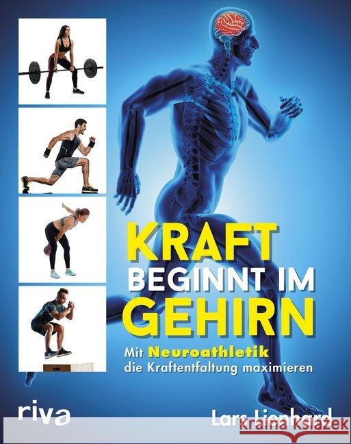 Kraft beginnt im Gehirn : Mit Neuroathletik die Kraftentfaltung maximieren Lienhard, Lars 9783742311351 riva Verlag