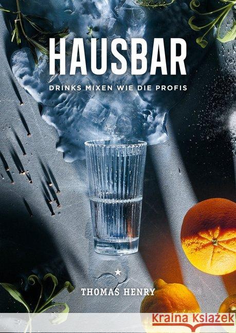 Hausbar : Drinks mixen wie die Profis Henry, Thomas 9783742311382