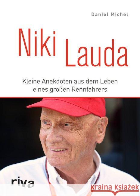 Niki Lauda : Kleine Anekdoten aus dem Leben eines großen Rennfahrers Michel, Daniel 9783742311474 riva