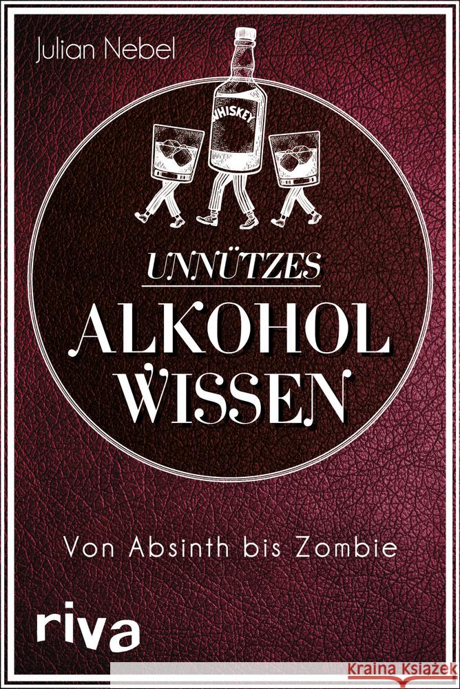 Unnützes Alkoholwissen Nebel, Julian 9783742314628 riva Verlag