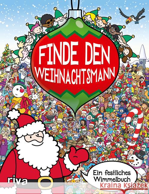 Finde den Weihnachtsmann : Ein festliches Wimmelbuch  9783742315618 riva Verlag