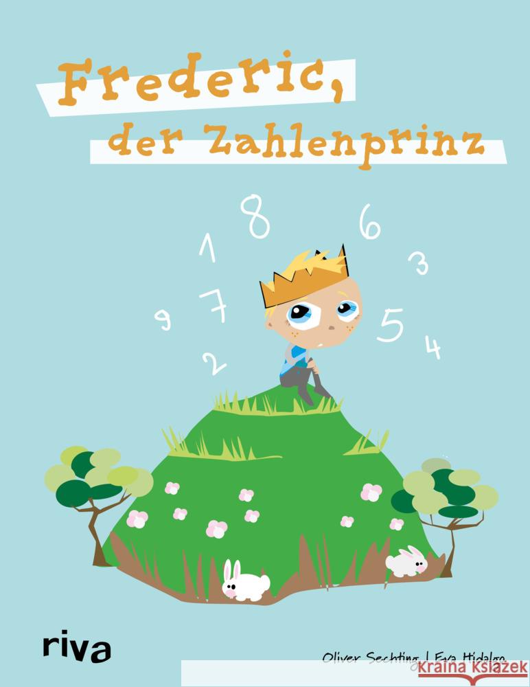 Frederic, der Zahlenprinz : Ein Bilderbuch über Ängste und Zwänge und ihre Überwindung Sechting, Oliver 9783742315762 riva Verlag