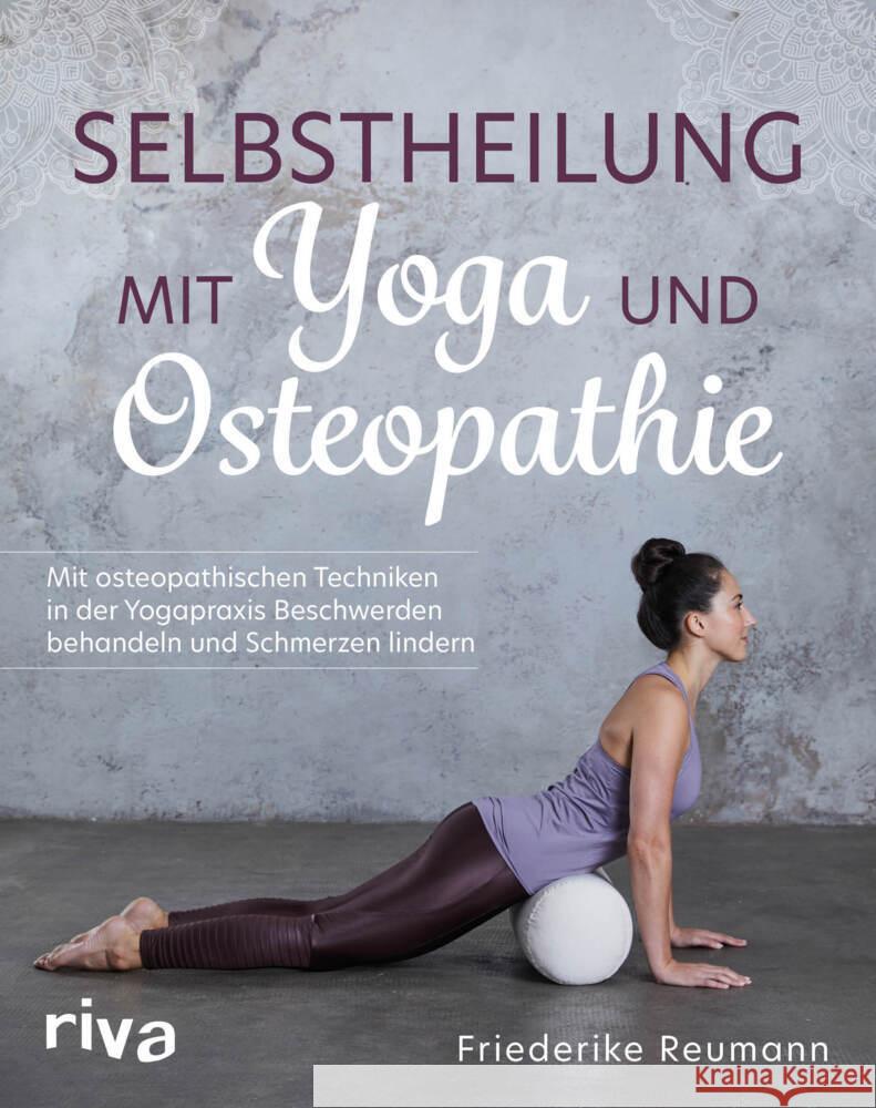 Selbstheilung mit Yoga und Osteopathie Reumann, Friederike 9783742316080