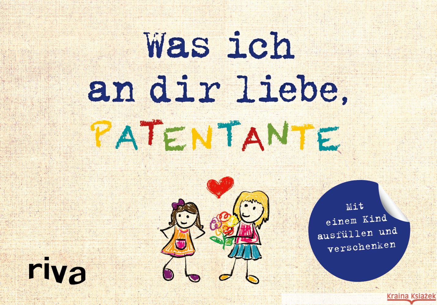 Was ich an dir liebe, Patentante - Version für Kinder Reinwarth, Alexandra 9783742316295 riva Verlag