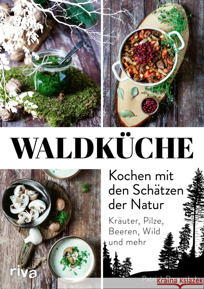 Waldküche: Kochen mit den Schätzen der Natur Rosenthal, Patrick 9783742318640