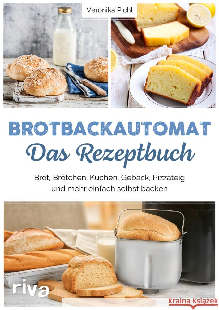 Brotbackautomat - Das Rezeptbuch Pichl, Veronika 9783742318985