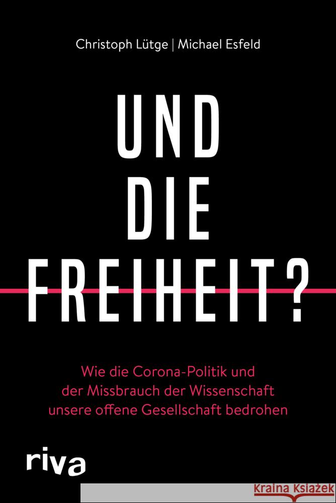 Und die Freiheit? Lütge, Christoph, Esfeld, Michael 9783742319098 riva Verlag