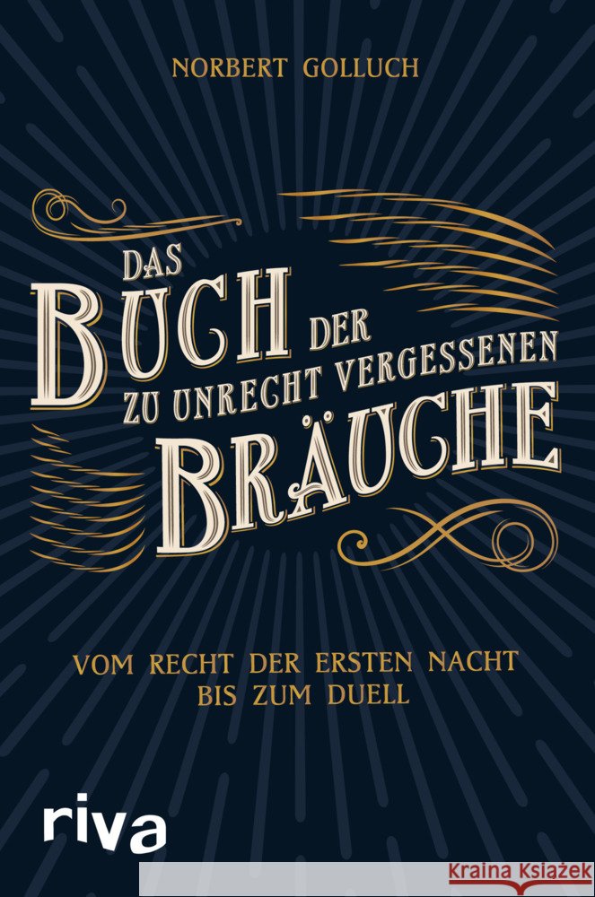 Das Buch der zu Unrecht vergessenen Bräuche Golluch, Norbert 9783742319678 Riva