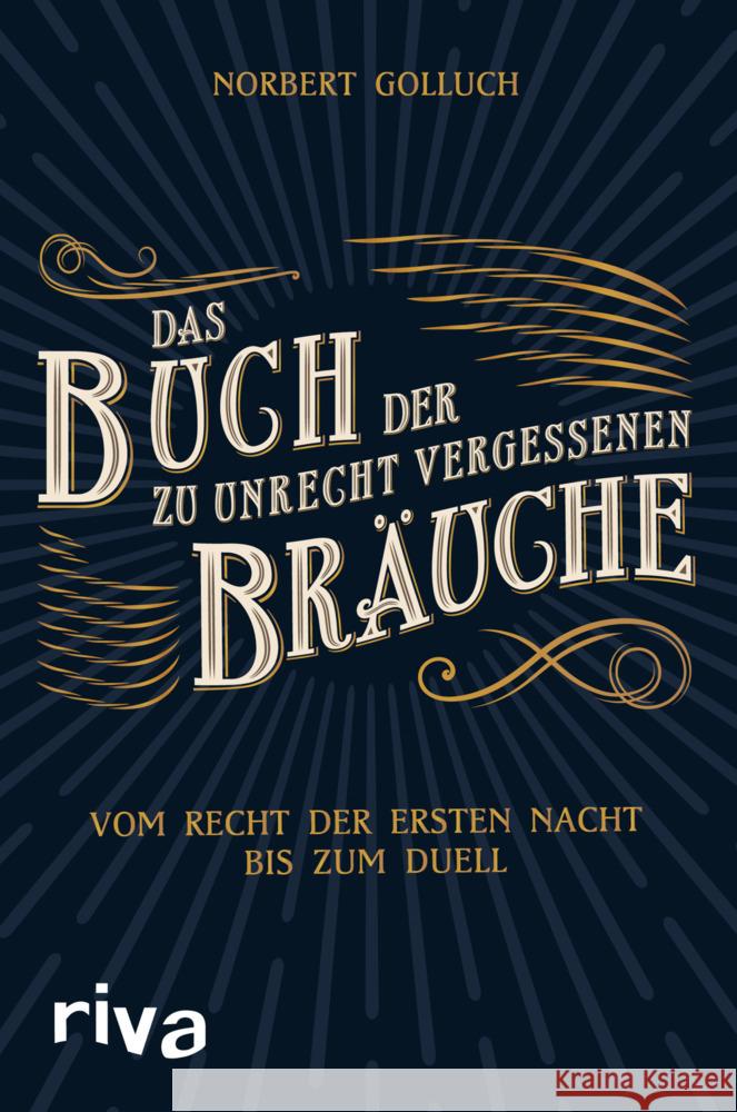 Das Buch der zu Unrecht vergessenen Bräuche Golluch, Norbert 9783742319678