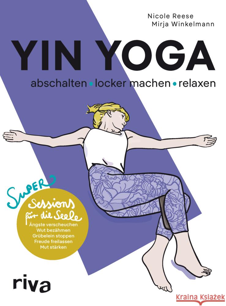 Yin Yoga - abschalten, locker machen, relaxen Reese, Nicole, Winkelmann, Mirja 9783742322371 Riva