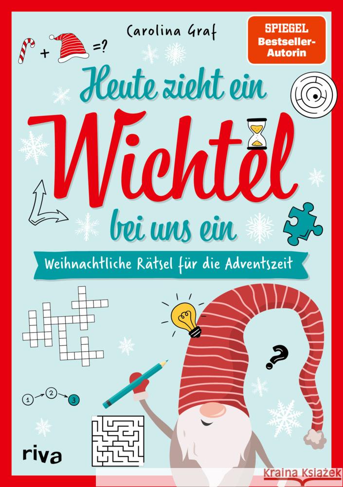 Heute zieht ein Wichtel bei uns ein - Weihnachtliche Rätsel für die Adventszeit Graf, Carolina 9783742323965