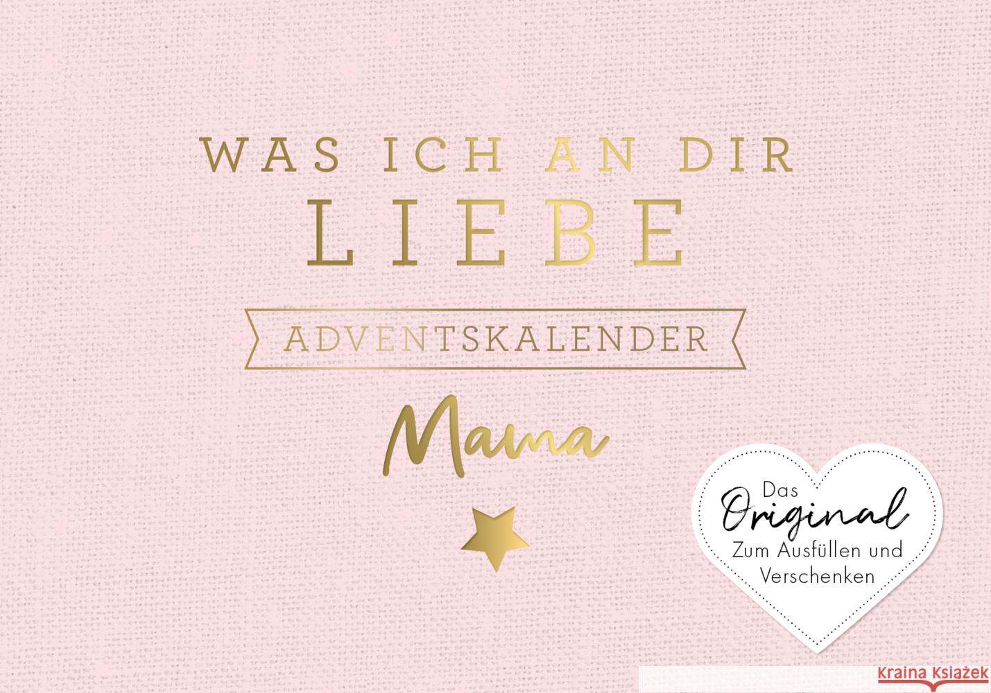 Was ich an dir liebe, Mama - Adventskalender Reinwarth, Alexandra 9783742325259 Riva