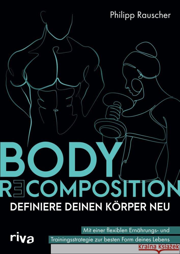 Body Recomposition - definiere deinen Körper neu Rauscher, Philipp 9783742325518