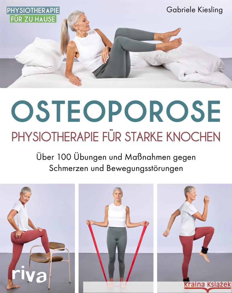 Osteoporose - Physiotherapie für starke Knochen Kiesling, Gabriele 9783742325679 Riva