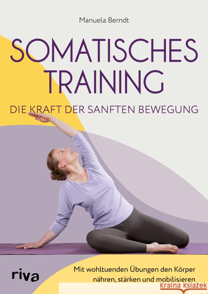 Somatisches Training - die Kraft der sanften Bewegung Berndt, Manuela 9783742327819