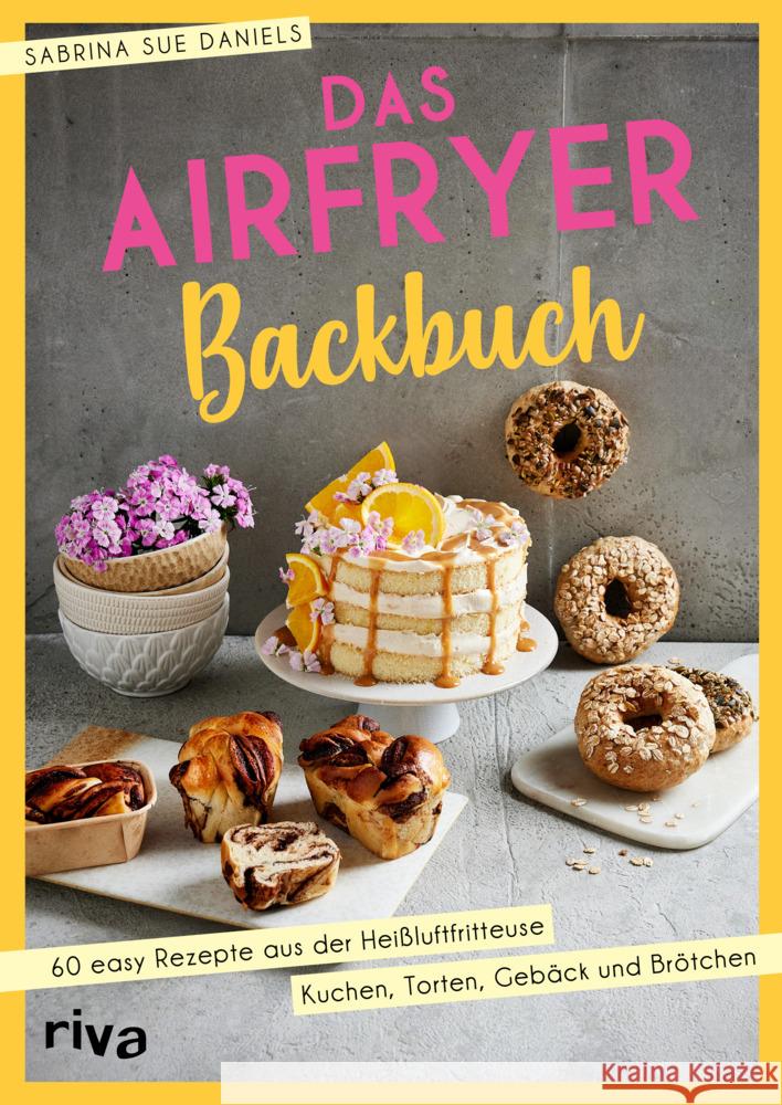 Das Airfryer-Backbuch Daniels, Sabrina Sue 9783742327956 Riva