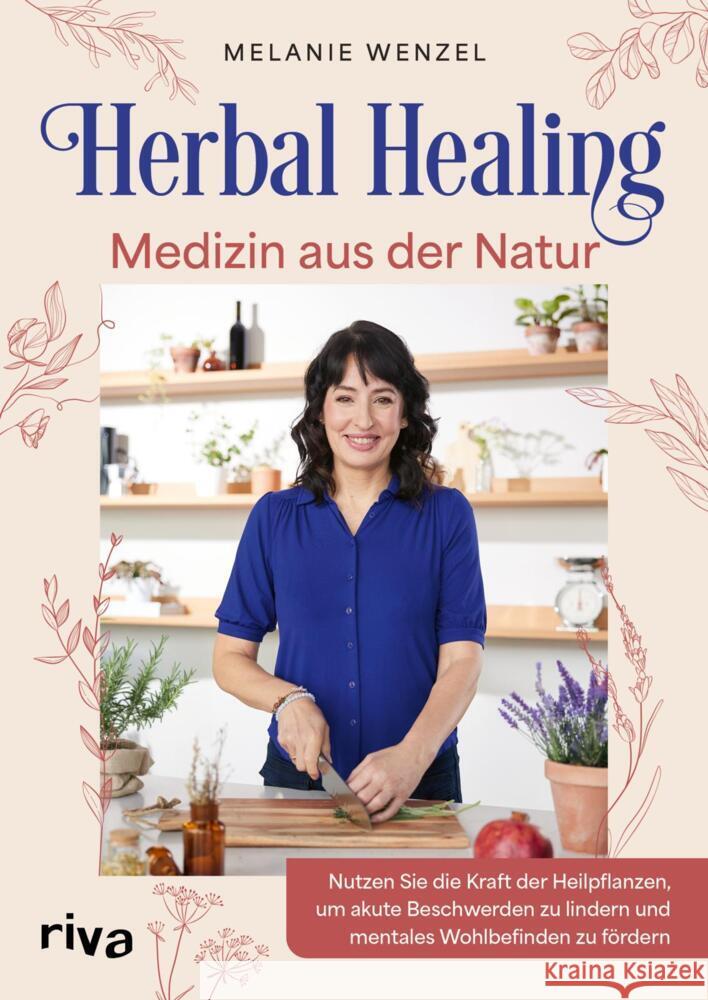 Herbal Healing - Medizin aus der Natur Wenzel, Melanie 9783742328809